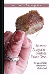 Use-Wear Analysis on Quartzite Flaked Tools: The Experimental Development of a Method