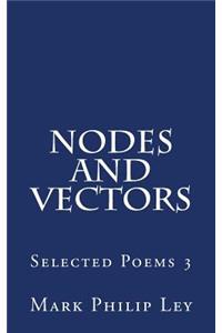 Nodes and Vectors: Selected Poems 3