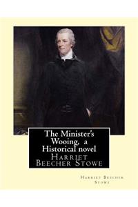 Minister's Wooing, By Harriet Beecher Stowe, ( Historical novel )