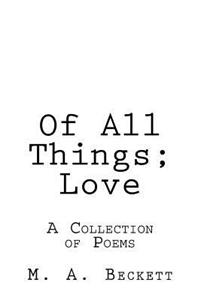 Of All Things; Love