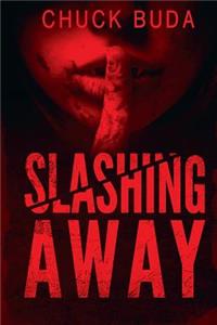 Slashing Away: A Dark Psychological Thriller
