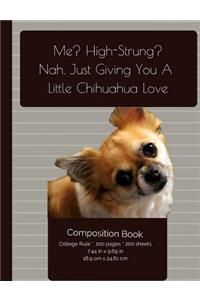 Funny Chihuahua Love Composition Notebook