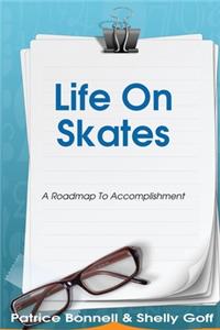 Life On Skates: A Roadmap To Accomplishment