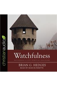 Watchfulness: Recovering a Lost Spiritual Discipline