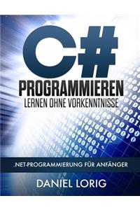 C# Programmieren Lernen ohne Vorkenntnisse: .NET-Programmierung für Anfänger