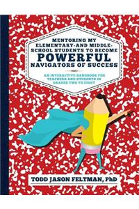 Mentoring My Elementary-and Middle-School Students to Become Powerful Navigators of Success