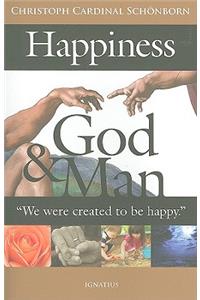 Happiness, God & Man