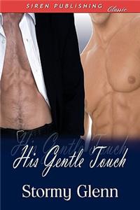 His Gentle Touch (Siren Publishing Classic Man Love)