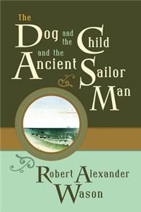 Dog and the Child and the Ancient Sailor Man