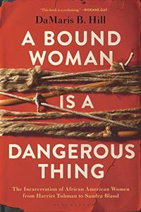 A Bound Woman Is a Dangerous Thing