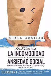 Cómo Aniquilar la Incomodidad y la Ansiedad Social