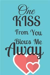 One Kiss From You Blows Me Away