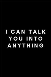 I Can Talk You Into Anything