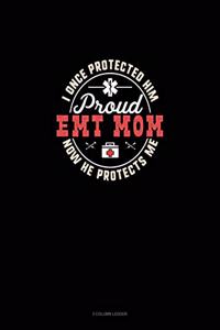 I Once Protected Him Now He Protects Me Proud EMT Mom