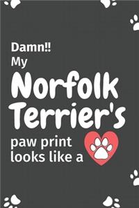 Damn!! my Norfolk Terrier's paw print looks like a