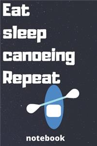 eat sleep canoeing repeat notebook