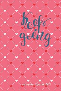 keep goIng Cute Valentines Notebook Special Gift