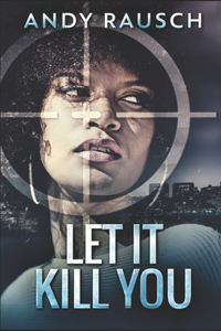 Let It Kill You