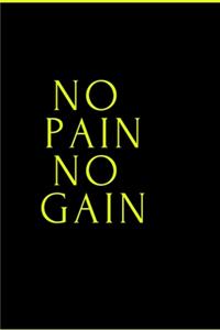 No Pain No Gain - GYM LOG Notebook