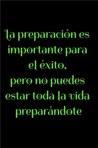 La preparación es importante para el éxito, pero no puedes estar toda la vida preparándote