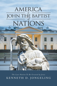 America Is John the Baptist of Nations