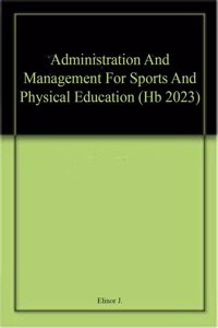 Administration And Management For Sports And Physical Education (Hb 2023)