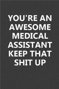You're An Awesome Medical Assistant Keep That Shit Up