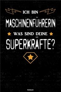 Ich bin Maschinenführerin was sind deine Superkräfte? Notizbuch: Maschinenführerin Journal DIN A5 liniert 120 Seiten Geschenk