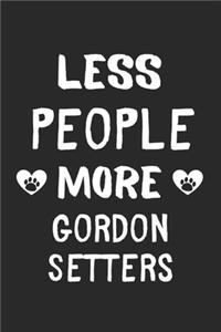 Less People More Gordon Setters