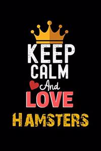 Keep Calm And Love Hamsters Notebook - Hamsters Funny Gift