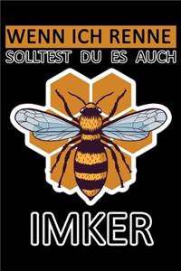 Wenn ich renne solltest du es auch tun Imker