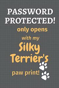 Password Protected! only opens with my Silky Terrier's paw print!