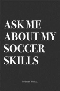 Ask Me About My Soccer Skills
