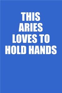 This Aries Loves To Hold Hands Notebook