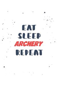 Eat Sleep archery Repeat: Lined Personal Diary / Sports Journals Gift, 120 Pages, 6x9, Soft Cover, Matte Finish