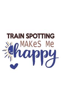 Train Spotting Makes Me Happy Train Spotting Lovers Train Spotting OBSESSION Notebook A beautiful