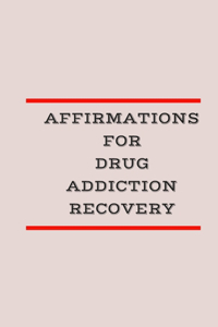 Affirmations for Drug Addiction Recovery