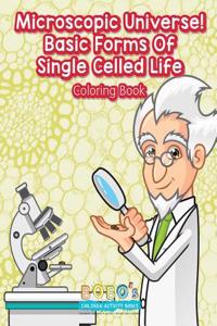 Microscopic Universe! Basic Forms of Single Celled Life Coloring Book