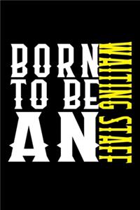 Born to be an waiting staff