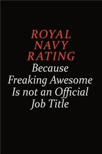 Royal Navy Rating Because Freaking Awesome Is Not An Official Job Title