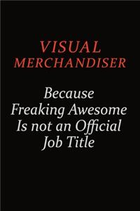 Visual Merchandiser Because Freaking Awesome Is Not An Official Job Title