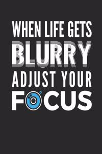 When Life Gets Blurry Adjust Your Focus