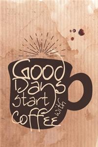 Good Days Start with Coffee
