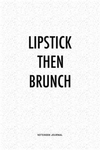 Lipstick Then Brunch
