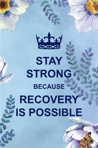 Stay Strong Because Recovery Is Possible
