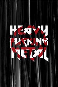 Heavy Fucking Metal