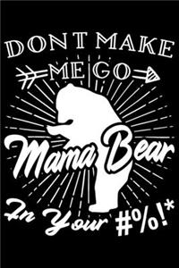 Don't Make Me Go Mama Bear In Your #%!*