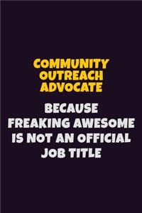 Community Outreach Advocate Because Freaking Awesome is not An Official Job Title