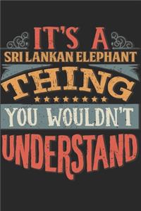 It's A Sri Lankan Elephant Thing You Wouldn't Understand: Gift For Sri Lankan Elephant Lover 6x9 Planner Journal