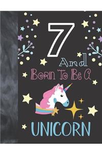 7 And Born To Be A Unicorn